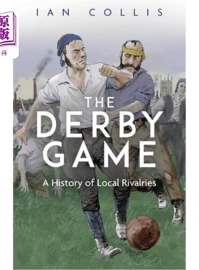 海外直订The Derby Game: A History of Local Rivalries 德比战:地方竞争的历史