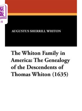 海外直订The Whiton Family in America: The Genealogy of the Descendents of Thomas Whiton  美国惠顿家族：托马斯·惠顿