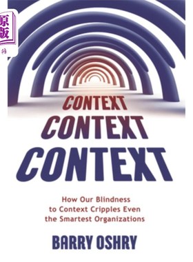 海外直订Context, Context, Context: How Our Blindness to Context Cripples Even the Smarte 环境，环境，环境:我们对环
