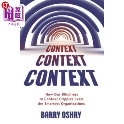 海外直订Context, Context, Context: How Our Blindness to Context Cripples Even the Smarte 环境，环境，环境:我们对环