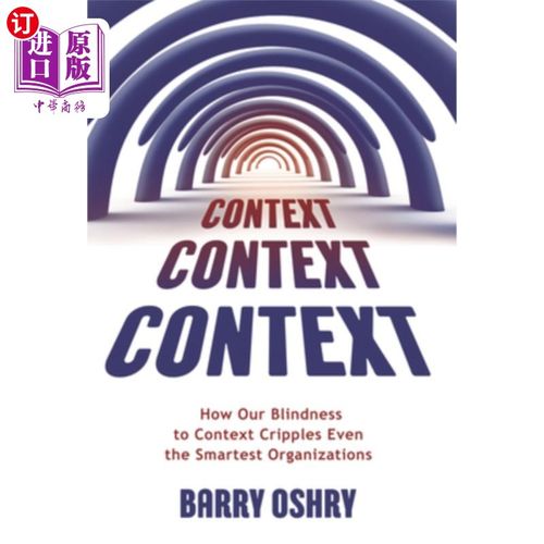海外直订Context, Context, Context: How Our Blindness to Context Cripples Even the Smarte 环境，环境，环境:我们对环