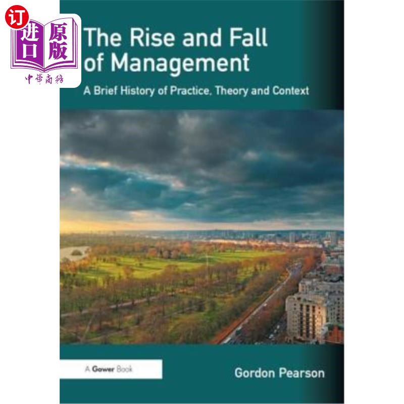 海外直订The Rise and Fall of Management: A Brief History of Practice, Theory and Context 管理学的兴衰:实践、理论和