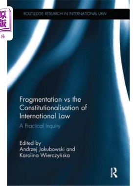海外直订Fragmentation Vs the Constitutionalisation of International Law: A Practical Inq Fragmentat