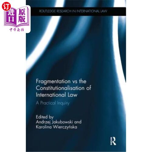 海外直订Fragmentation Vs the Constitutionalisation of International Law: A Practical Inq Fragmentat