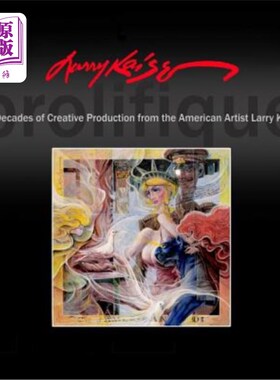 海外直订Larry Kaiser: Six Decades of Creative Production from the American Artist Larry  拉里·凯撒：美国艺术家拉里·
