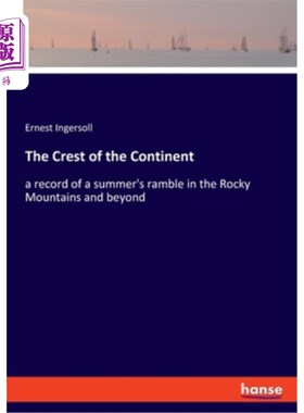 海外直订The Crest of the Continent: a record of a summer's ramble in the Rocky Mountains 大陆之巅：记录一个夏天在落