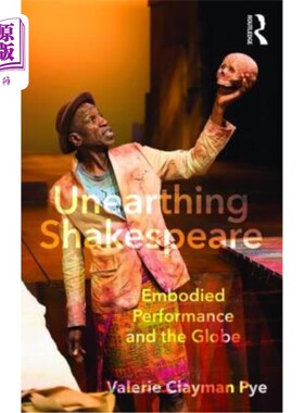 海外直订Unearthing Shakespeare: Embodied Performance and the Globe 发掘莎士比亚：具象表演与全球