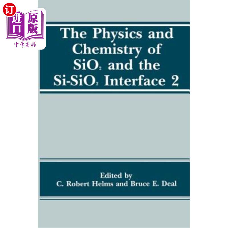 海外直订The Physics and Chemistry of Sio2 and the Si-Sio2 Interface 2 SiO2与Si-SiO2界面2的物理化学