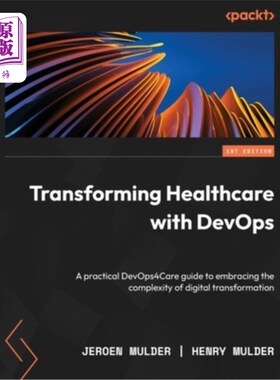 海外直订医药图书Transforming Healthcare with DevOps: A practical DevOps4Care guide to embracing  使用DevO