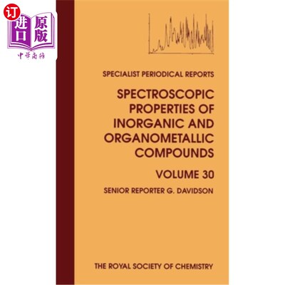 海外直订Spectroscopic Properties of Inorganic and Organometallic Compounds: Volume 30 无机和有机金属化合物的光谱性