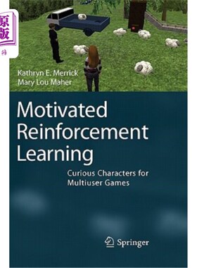 海外直订Motivated Reinforcement Learning: Curious Characters for Multiuser Games 动机强化学习：多用户游戏中的好奇角色