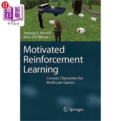 海外直订Motivated Reinforcement Learning: Curious Characters for Multiuser Games 动机强化学习：多用户游戏中的好奇角色