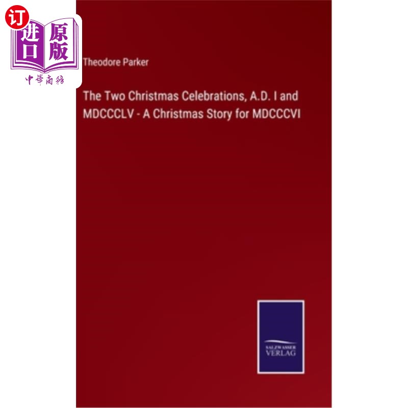 海外直订The Two Christmas Celebrations, A.D. I and MDCCCLV - A Christmas Story for MDCCC 两个圣诞节庆祝活动，公元一