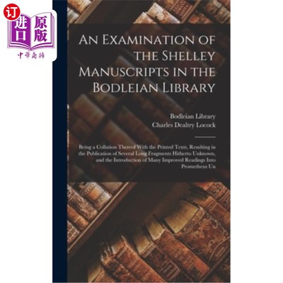 海外直订An Examination of the Shelley Manuscripts in the Bodleian Library: Being a Colla 牛津大学图书馆雪莱手稿的检
