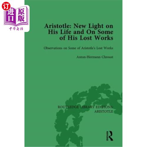 海外直订Aristotle: New Light on His Life and on Some of His Lost Works, Volume 2: Observ 《亚里士多德:对他的人生和