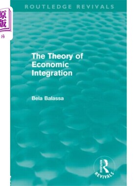海外直订Theory of Economic Integration (Routledge Reviva... 经济一体化理论(劳特利奇复兴)