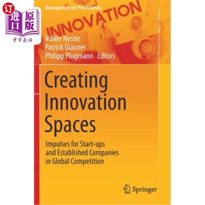 海外直订Creating Innovation Spaces: Impulses for Start-Ups and Established Companies in  创造创新空间:全球竞争中初