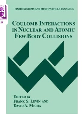 海外直订Coulomb Interactions in Nuclear and Atomic Few-Body Collisions 核与原子少体碰撞中的库仑相互作用