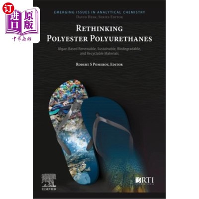 海外直订Rethinking Polyester Polyurethanes: Algae Based Renewable, Sustainable, Biodegra 重新思考聚酯聚氨酯:基于藻
