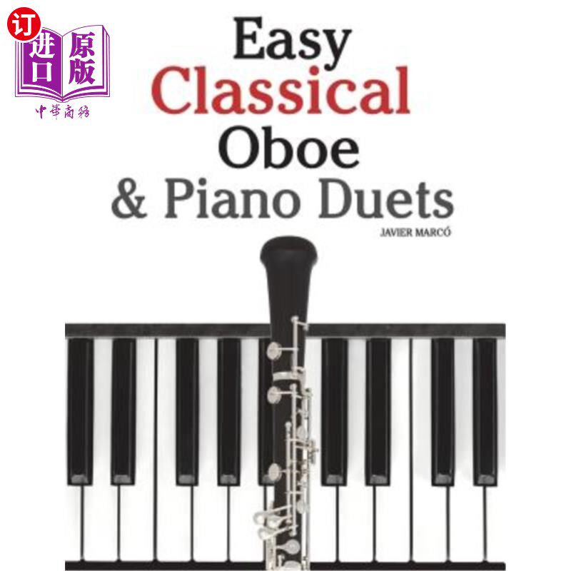 海外直订Easy Classical Oboe & Piano Duets: Featuring Music of Bach, Beethoven, Wagner, H 简单的古典双簧管和钢琴二重