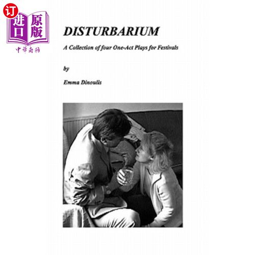 海外直订Disturbarium: A Collection of Four One-Act Plays for Drama Festivals 扰乱：戏剧节四部一幕剧的集合