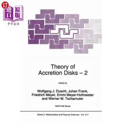 海外直订Theory of Accretion Disks 2: Proceedings of the NATO Advanced Research Workshop  吸积盘理论2：北约认可盘理