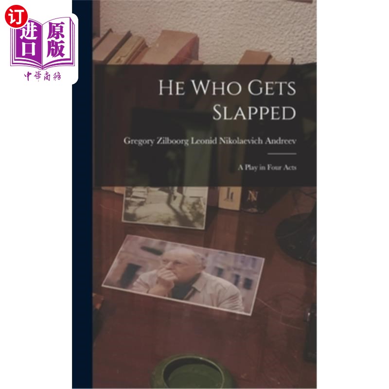 海外直订He Who Gets Slapped: A Play in Four Acts被扇耳光的人:四幕剧