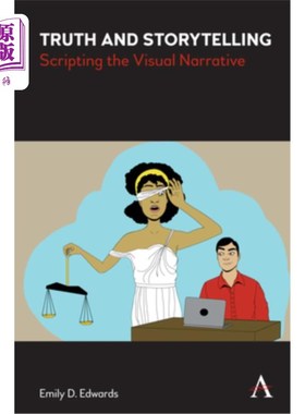 海外直订Truth and Storytelling: Creativity and Integrity in Constructing the Visual Narr