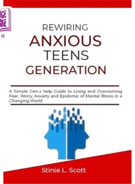 海外直订Rewiring Anxious Teens Generation: A Simple Gen-z help Guide to Living and Overc 重新布线焦虑的青少年一代：