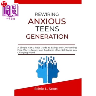 海外直订Rewiring Anxious Teens Generation: A Simple Gen-z help Guide to Living and Overc 重新布线焦虑的青少年一代：