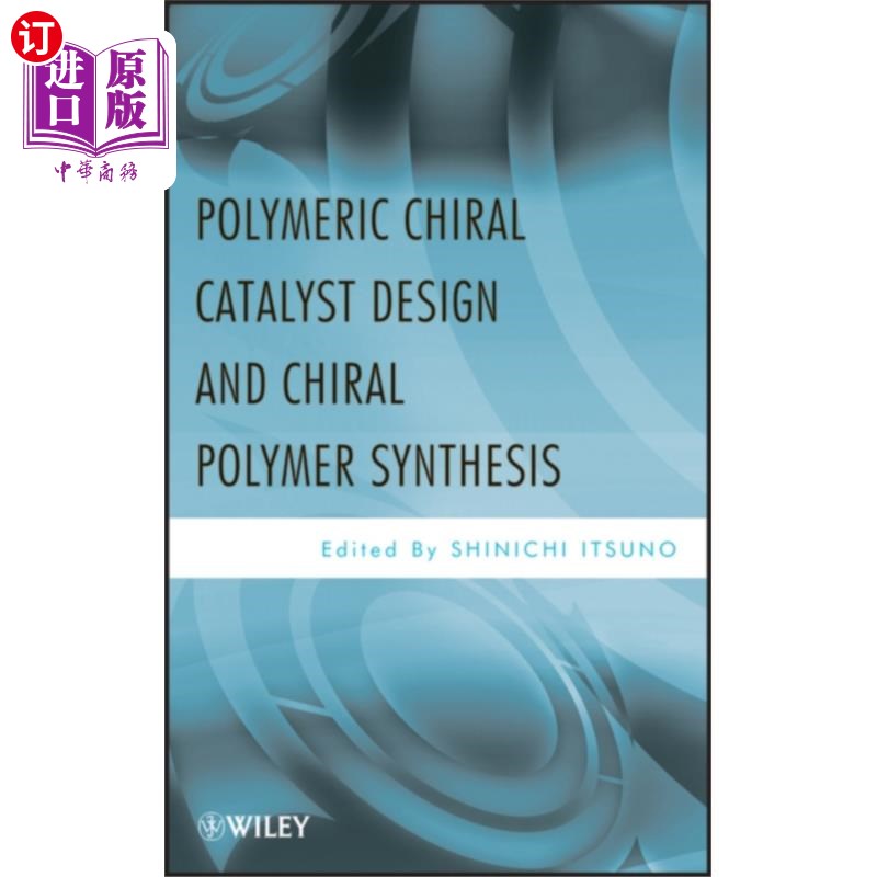 海外直订Polymeric Chiral Catalyst Design and Chiral Polymer Synthesis 聚合物手性催化剂设计与手性聚合物合成