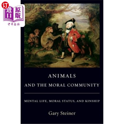 海外直订Animals and the Moral Community: Mental Life, Moral Status, and Kinship 动物与道德共同体：精神生活、道德地位和亲