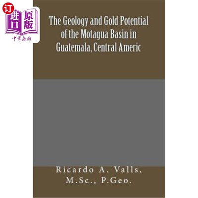 海外直订The Geology and Gold Potential of the Motagua Basin in Guatemala, Central Americ 中美洲危地马拉莫塔瓜盆地地