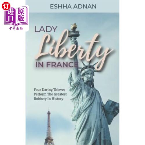海外直订Lady Liberty in France: Four Daring Thieves Perform the Greatest Robbery in Hist 法国自由女神:四个大胆的小