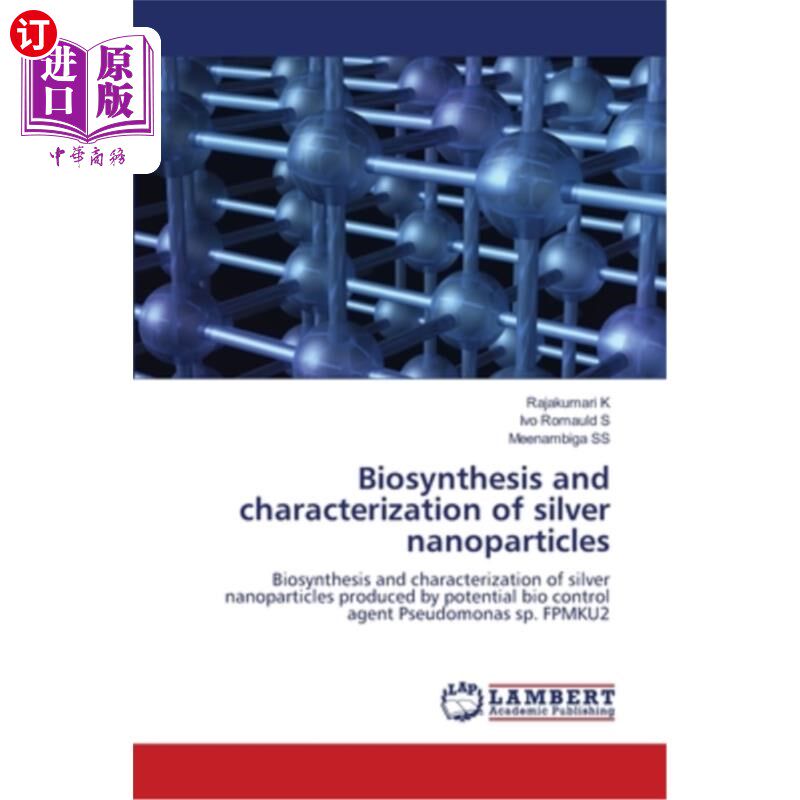 海外直订Biosynthesis and characterization of silver nanoparticles 纳米银的生物合成与表征