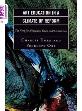 海外直订Art Education in a Climate of Reform: The Need for Measurable Goals in Art Instr 改革大环境下的艺术教育：艺