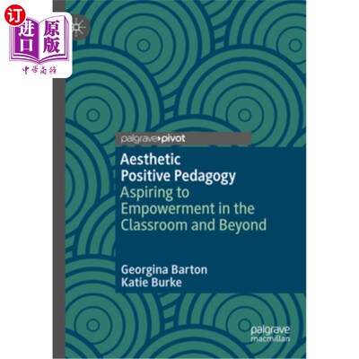 海外直订Aesthetic Positive Pedagogy: Aspiring to Empowerment in the Classroom and Beyond 审美积极教育学：在课堂内外