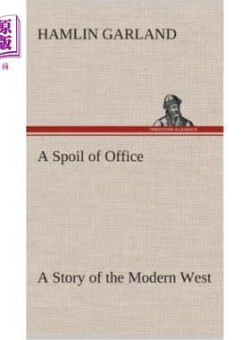 海外直订A Spoil of Office A Story of the Modern West 办公室的宠儿现代西方的故事