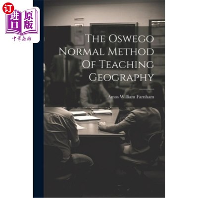 海外直订The Oswego Normal Method Of Teaching Geography 奥斯威戈师范地理教学方法