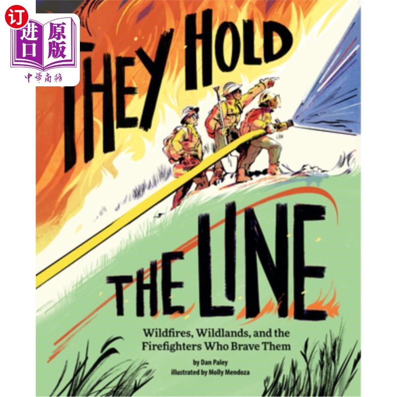 海外直订They Hold the Line: Wildfires, Wildlands, and the Firefighters Who Brave Them 他们坚守阵地:野火、荒野和勇敢