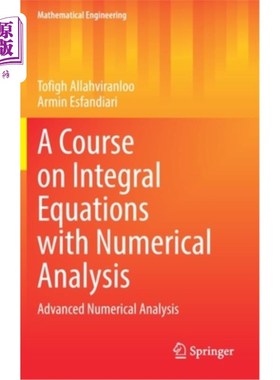 海外直订A Course on Integral Equations with Numerical Analysis: Advanced Numerical Analy 积分方程与数值分析课程:高