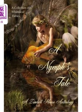 海外直订A Nymph's Tale: A Collection of Whimsical Fables 仙女的故事：异想天开的寓言集
