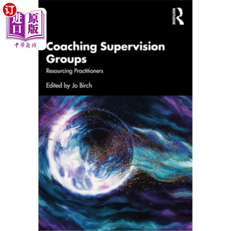 海外直订Coaching Supervision Groups: Resourcing Practitioners 指导监督小组:资源从业者