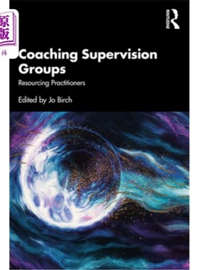 海外直订Coaching Supervision Groups: Resourcing Practitioners 指导监督小组:资源从业者