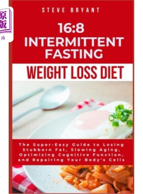 海外直订医药图书16: 8 Intermittent Fasting Weight Loss Diet: The Super-Easy Guide to Losing Stub 16:8间歇性禁食减肥