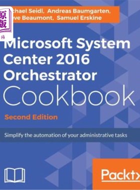 海外直订Microsoft System Center 2016 Orchestrator Cookbook - Second Edition: Simplify th Microsoft