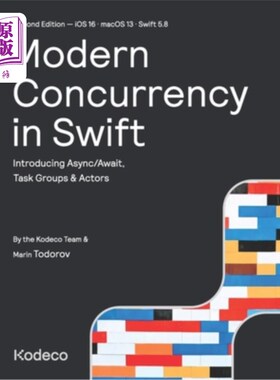 海外直订Modern Concurrency in Swift (Second Edition): Introducing Async/Await, Task Grou Swift的现代并发