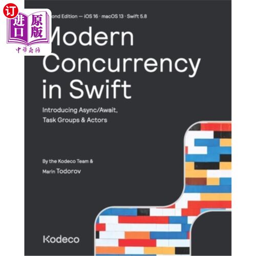 海外直订Modern Concurrency in Swift (Second Edition): Introducing Async/Await, Task Grou Swift的现代并发