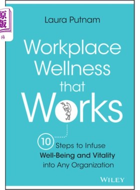 海外直订Workplace Wellness That Works: 10 Steps to Infuse Well-Being and Vitality Into A 有效的工作场所健康:为任何