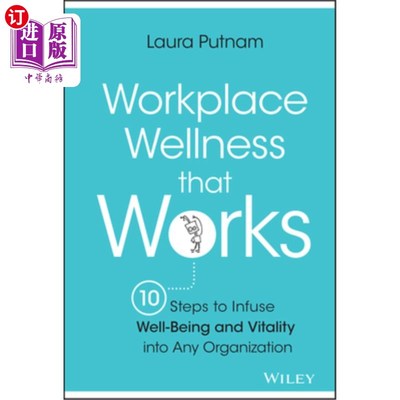 海外直订Workplace Wellness That Works: 10 Steps to Infuse Well-Being and Vitality Into A 有效的工作场所健康:为任何